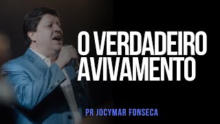 Pr Jocymar Fonseca  O VERDADEIRO AVIVAMENTO [upl. by Nnadroj]