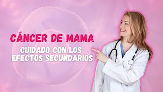 Cuidado con los efectos secundarios  tratamientos de cáncer de mama [upl. by Brice]