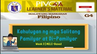 FILIPINO 4  KAHULUGAN NG MGA SALITANG PAMILYAR AT DIPAMILYAR  WEEK 3  QUARTER 2  MELCBASED [upl. by Alguire]