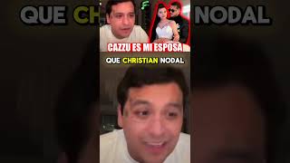 Christian Nodal Confiesa que Cazzu sigue Siendo su Esposa 🤣 [upl. by Ronacin]