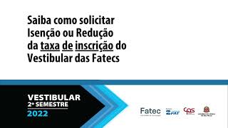 Isenção e Redução da taxa de inscrição do Vestibular das Fatecs [upl. by Rednal650]