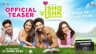 Ishq Vishk Rebound  Teaser  Rohit Saraf Pashmina Roshan Jibraan Khan Naila Grrewal [upl. by Janus]