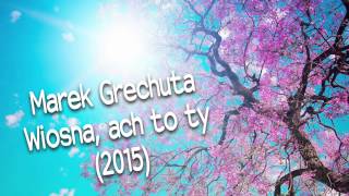 Marek Grechuta  Wiosna ach to ty 2015 [upl. by Winstonn]