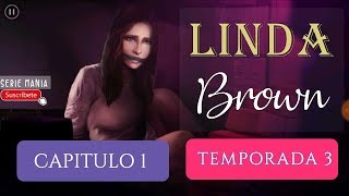 LINDA BROWN CAPITULO 1  TEMPORADA 3 ESPAÑOL [upl. by Ereynihc337]