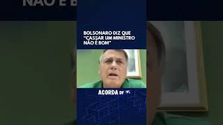 Bolsonaro diz que “cassar um ministro não é bom” [upl. by Enirual]