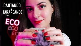 ASMR Cantando y Tarareando con ECO Omg Adoro demasiadooo EL ASMR Español [upl. by Vasyuta]