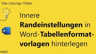 Das Lösungsvideo 665 Innere Randeinstellungen in WordTabellenformatvorlagen hinterlegen [upl. by Rolando285]