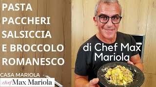 PASTA PACCHERI SALSICCIA E BROCCOLO ROMANESCO la video ricetta FACILE di Chef Max Mariola [upl. by Akenat482]