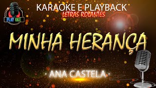 MINHA HERANÇA KARAOKE ANA CASTELA PLAYBACK com letra rolante [upl. by Coady11]