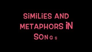 Similes and Metaphors in Songs [upl. by Aztiraj]