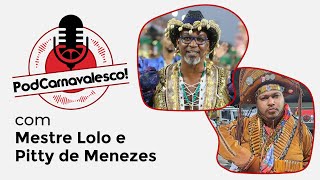 PODCARNAVALESCO RECEBE MESTRE LOLO E PITTY DE MENEZES [upl. by Raffin]