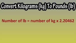 How To Convert Or Change And Formula For Kilograms kg To Pounds lbs Explained [upl. by Tiloine]