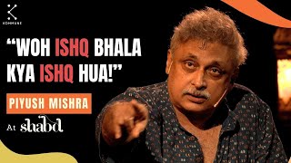 Kuch Ishq Kiya Kuch Kaam Kiya  Piyush Mishra with Divya Prakash Dubey  Hindi Shayari  Shabd 2023 [upl. by Abisha]