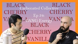 Carbonated Collective Podcast Ep 34 BANG Energy [upl. by Nibuz912]