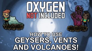 How to use every Geyser Vent and Volcano in Oxygen Not Included [upl. by Prowel289]