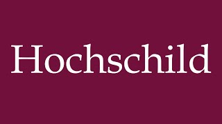 How to Pronounce Hochschild Correctly in German [upl. by Newton255]