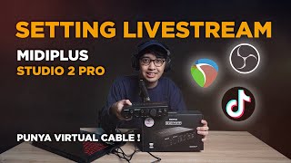 Tutorial Setting Midiplus Studio 2 Pro Buat Live Streaming di OBS STUDIO dan tiktok live studio [upl. by Vey]