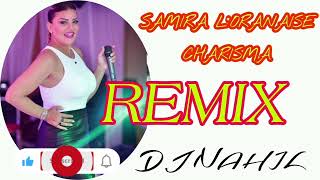 Samira Loranaise  Charisma Hadra 2023 REMIX DJ NAHIL [upl. by Neram361]