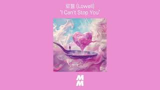 Official Audio Lowell로웰  I Cant Stop You [upl. by Mcgray625]