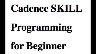 1 Cadence SKILL Programming Tutorial for Beginners 7 lessons total 2162016 [upl. by Nibbs894]