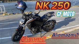 2024 MODEL  CF MOTO NK 250 ALINIR MI  ALINMAZ MI  KRONİKLERİ NELER [upl. by Pravit]