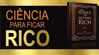 Audiobook  A CIÊNCIA DE FICAR RICO  Wallace D Wattles 💰 [upl. by Dominga]