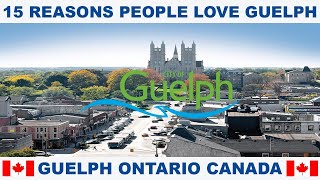 15 REASONS WHY PEOPLE LOVE GUELPH ONTARIO CANADA [upl. by Rolph]