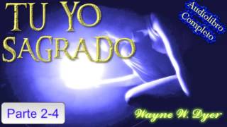 Wayne W Dyer Tu Yo Sagrado Parte 2 Motivación Personal [upl. by Ettevi]