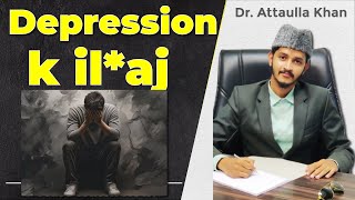 depression k ilaj  Dr Attaullah Khan [upl. by Nrehtac]