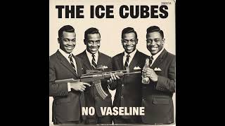 NO VASELINE 1950s Ice Cube cover [upl. by Chlori39]