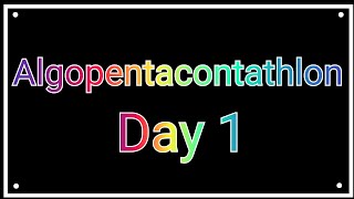 Algopentacontathlon Day 1 [upl. by Koenig]