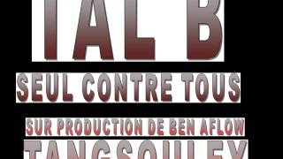 TAL B  SEUL CONTRE TOUS [upl. by Nennek]