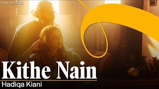 Kithe Nain Official Music Video  Hadiqa Kiani  Omer Chaudry  New Punjabi Folk Song  Sufiscore [upl. by Eudo]