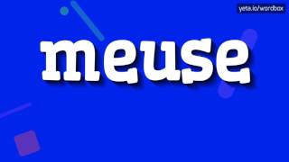 MEUSE  HOW TO PRONOUNCE IT [upl. by Ardnassak]