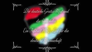 Der deutsche GratisMut die Heuchelei  Ein Fußball WMLied für die deutsche Nationalmannschaft [upl. by Jorgan]