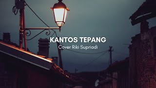 KANTOS TEPANG  DARSO COVER RIKI SUPRIADI VERSI AKUSTIK [upl. by Wurtz320]