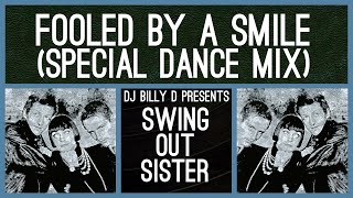 Swing Out Sister  Fooled by a Smile Special Dance Mix [upl. by Sherrod]