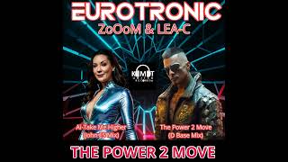 Eurotronic Feat Zooom amp Leac  The Power 2 Move The Power 2 Move DBase Extended Mix 2024 [upl. by Whale]