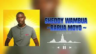 Rarua moyo by sheddy Wambuaofficial audio [upl. by Negrom]