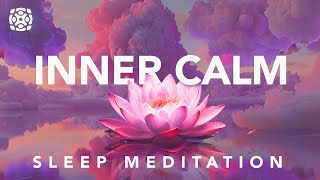 Guided Sleep Meditation for a Calm Mind amp Inner Peace Overcome Anxiety [upl. by Jeromy]