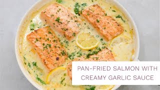 Pan Fried Salmon with Creamy Garlic Sauce  Salmon Recipe [upl. by Ynatsyd]