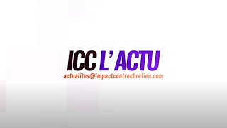 ICC LACTU  DECOUVREZ L’ ACTUALITE DE LA SEMAINE AU FORMAT DIGITAL [upl. by Schnorr]