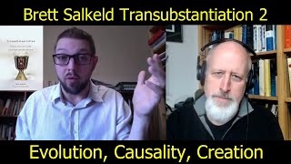 Brett Salkeld 2 Transubstantiation Evolution Causality Creation ex nihilo [upl. by Ennovyahs523]