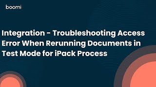 Integration  Troubleshooting Access Error When Rerunning Documents in Test Mode for iPack Process [upl. by Notsahc]