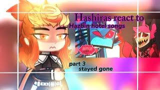 Hashiras react to Hazbin Hotel songs PART 316 Stayed gone [upl. by Anemij]