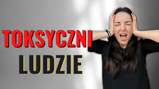 TOKSYCZNI LUDZIE 10 cech toksycznej osoby i sposoby jak sobie z nimi radzić [upl. by Enilekaj]