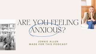 Feeling Anxious Heres How to Help  Jennie Allen on the Made For This Podcast [upl. by Aire]