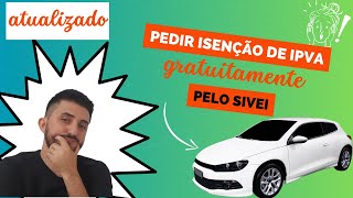 IPVA PCD TAXISTA e AUTISTA Como pedir a ISENÇÃO DE IPVA NO SIVEI GRATUITAMENTE  ATUALIZADO [upl. by Nyraf557]