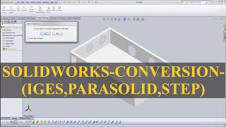 Solid works – Conversion  Iges Parasolid Step [upl. by Celik714]