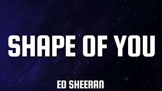 Ed Sheeran  Shape Of You Lyrics [upl. by Enyaht16]